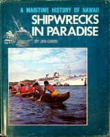 Gibbs, Jim - Shipwrecks in Paradise. A Maritime history of Hawaii
