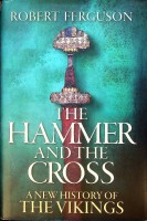 Ferguson, R - The Hammer and the Cross. A New History of the Vikings