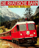 Marti, F. and W. Trub - Die Rhatische Bahn