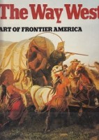 Hassrick, P - The Way West. Art of Frontier America