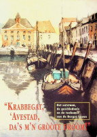 Diverse auteurs - De geschiedenis van de haven van Bergen op Zoom. Krabbegat, Avestad, da's m,n Groote Droom
