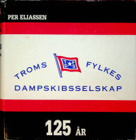 Eliassen, P - Troms Fylkes Dampskibsselskap 125 ar. TFDS 125 ar