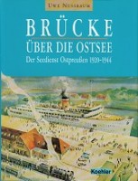 Nussbaum, Uwe - Brucke Uber Die Ostsee. Der Seedienst Ostpreussen 1920-1944