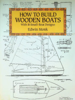 Monk, E - How to build wooden boats. With 16 small-boat designs