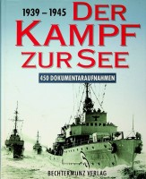Kemp. P - Der Kampf zur See 1939-1945. 450 Dokumentaraufnahmen