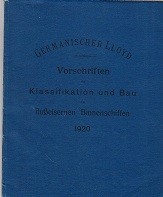Germanischer Lloyd - Germanischer Lloyd Vorschriften Klassifikation und Bau Flusseisernen Binnenschiffen 1920