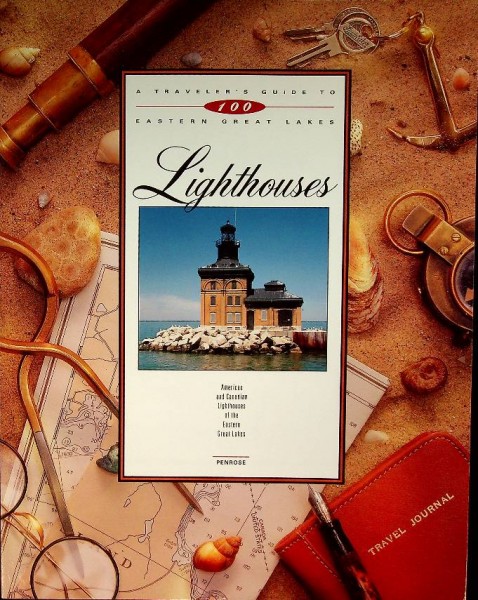 A Travelers Guide To 100 Eastern Great Lakes Lighthouses