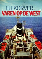 Korver, H.J. - Varen op de West. De merkwaardige geschiedenis van de koopvaardijvaart op West-Indie en Latijns-Amerika met schepen van de Koninklijke Westindische Maildienst en de KNSM te Amsterdam, in de jaren 1884-1972