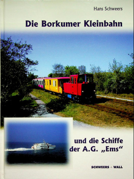 Die Borkumer Kleinbahn und die Schiffe der A.G. Ems