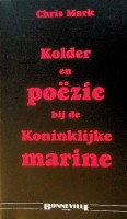 Mark, Chris - Kolder en Poezie bij de Koninklijke Marine