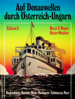 Mayer, H.F. and D. Winkler - Auf Donauwellen durch Osterreich-Ungarn. Regensburg-Passau-Wien-Budapest-Schwarzes Meer