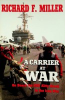 Miller, Richard F. - A Carrier at War. On Board the USS Kitty Hawk in the Iraq War