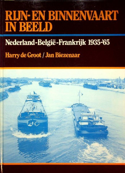 Rijn- en binnenvaart in beeld. Nederland-Belgie-Frankrijk 1935-1965 | Webshop Nautiek.nl