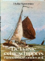 Speerstra, Hylke - De laatste echte schippers. Binnenvaart onder zeil