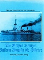 Koop, G. and K.P. Schmolke - Die Grossen Kreuzer Kaiserin Augusta bis Blucher. Schiffsklassen und Schiffstypen der deutschen Marine II