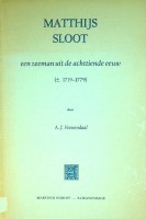 Veenendaal, A.J. - Matthijs Sloot. Een Zeeman uit de achttiende eeuw (+/- 1719-1779),