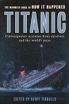Titanic, contempory accounts from survivors and the Worlds press