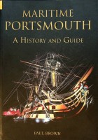 Brown, P - Maritime Portsmouth. A History and Guide