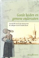 Koene, B - Goede luiden en gemene onderzaten. Assendelft vanaf zijn ontstaan tot de nadagen van de Gouden Eeuw