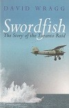 Wragg, D - Swordfish. The Story of the Taranto Raid