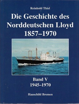 Die Geschichte des Norddeutschen Lloyd 1857-1970 (5 volumes complete)