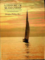 Birt, D.P. - A History of Seamanship. The complete magnificently illustrated exploration of the art and science of sailing