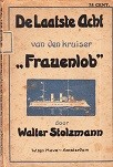 Stolzmann, W - De laatste acht van den Kruiser Frauenlob. Mijn oorlogservaringen aan boord van den kruiser Frauenlob tot aan zijn ondergang