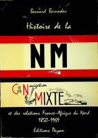 Bernadac, B. - Histoire de la Cie de Navigation Mixte. Et des relations France-Afrique du Nord