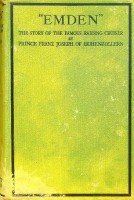 Hohenzollern, Prince, F.J. - Emden. The Story of the Famous Raiding Cruiser