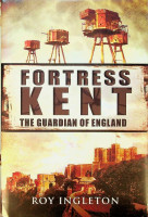 Ingleton, R - Fortress Kent. The Guardian of England