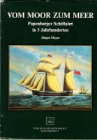 Meyer, Jurgen - Vom Moor Zum Meer. Papenburger Schiffahrt in 3 Jahrhunderten