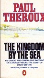 Theroux, P - The Kingdom by the Sea. His candid and compulsive account of a yourney round the coast of Great Britain