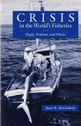 McGoodwin, J.R. - Crisis in the Worlds Fisheries. People, Problems, and Policies