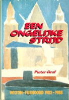 Graf, Pieter - Een Ongelijke Strijd. Wilton-Fijenoord 1983-1988