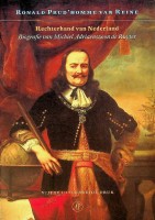 Prudhomme van Reine, Ronald - Rechterhand van Nederland. Biografie van Michiel Adriaenszoon de Ruyter