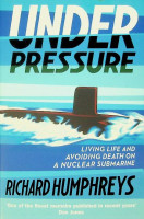 Humphreys, R - Under Pressure. Living life and avoiding death on a nuclear submarine
