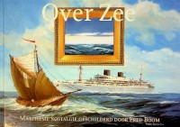 Boom, Fred - Over Zee. Maritieme Nostalgie geschilderd door Fred Boom