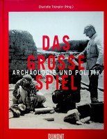 Trumpler, Charlotte - Das Grosse Spiel, Archaologie und Politik. Zur Zeit des Kolonialismus (1860-1940)