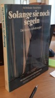 Hollander, N. und H. Mertes - Solange Sie Nog Segeln. Die lettzten Arbeitssegler