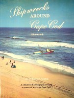 Quinn, Wiiliam P. - Shipwrecks around Cape Cod (illustrated). A Collection of photographs covering a century of wrecks on Cape Cod