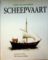 Weijs, F.J. - Sporen van een ambacht, Scheepvaart. Het houten schip,