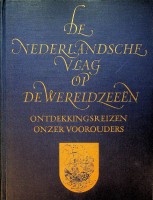 Mollema, J.C. - De Nederlandsche Vlag op de Wereldzeeen. Ontdekkingsreizen onzer voorouders