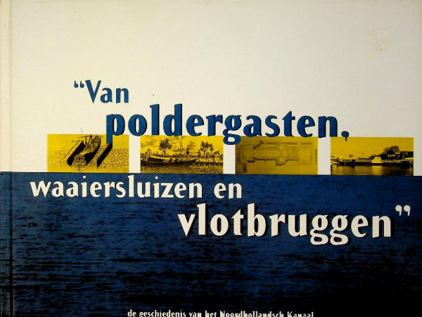 Van Poldergasten, waaiersluizen en vlotbruggen