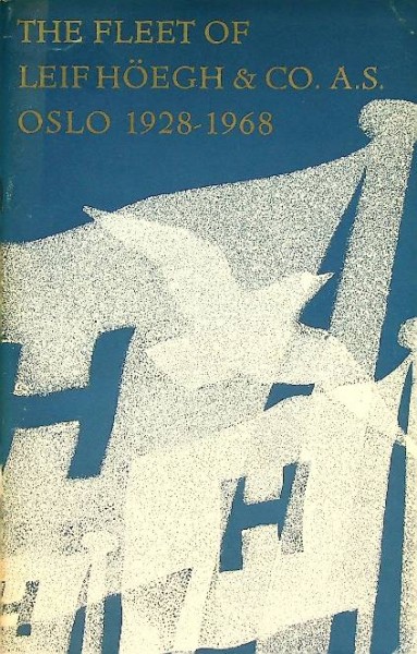 The Fleet of Leif Hoegh and co a.s. Oslo 1928-1968