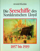 Kludas, A - Die Seeschiffe des Norddeutschen Lloyd 1857-1919. Volume I of 2 volumes