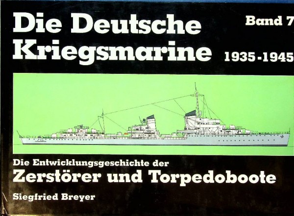Die Deutsche Kriegsmarine 1935-1945 Band 7