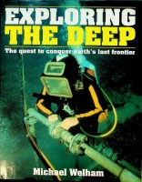 Welham, M - Exploring the Deep. The quest to conquer Earth's last frontier