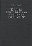 Graaff, Bob de - Kalm temidden van woedende golven. Het Ministerie van kolonien en zijn taakomgeving 1912-1940