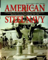 Alden, J.D. - The American Steel Navy. A Photographic History of the U.S. Navy from the Introduction of the Steel Hull in 1883 to the Cruise of the Great White Fleet 1907-1909