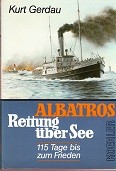 Gerdau, K - Albatros. Rettung uber See, 115 Tage bis zum Frieden